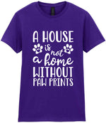 A House Is Not a Home Without Paw Prints t-shirt in purple