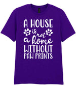 A House Is Not a Home Without Paw Prints t-shirt in purple