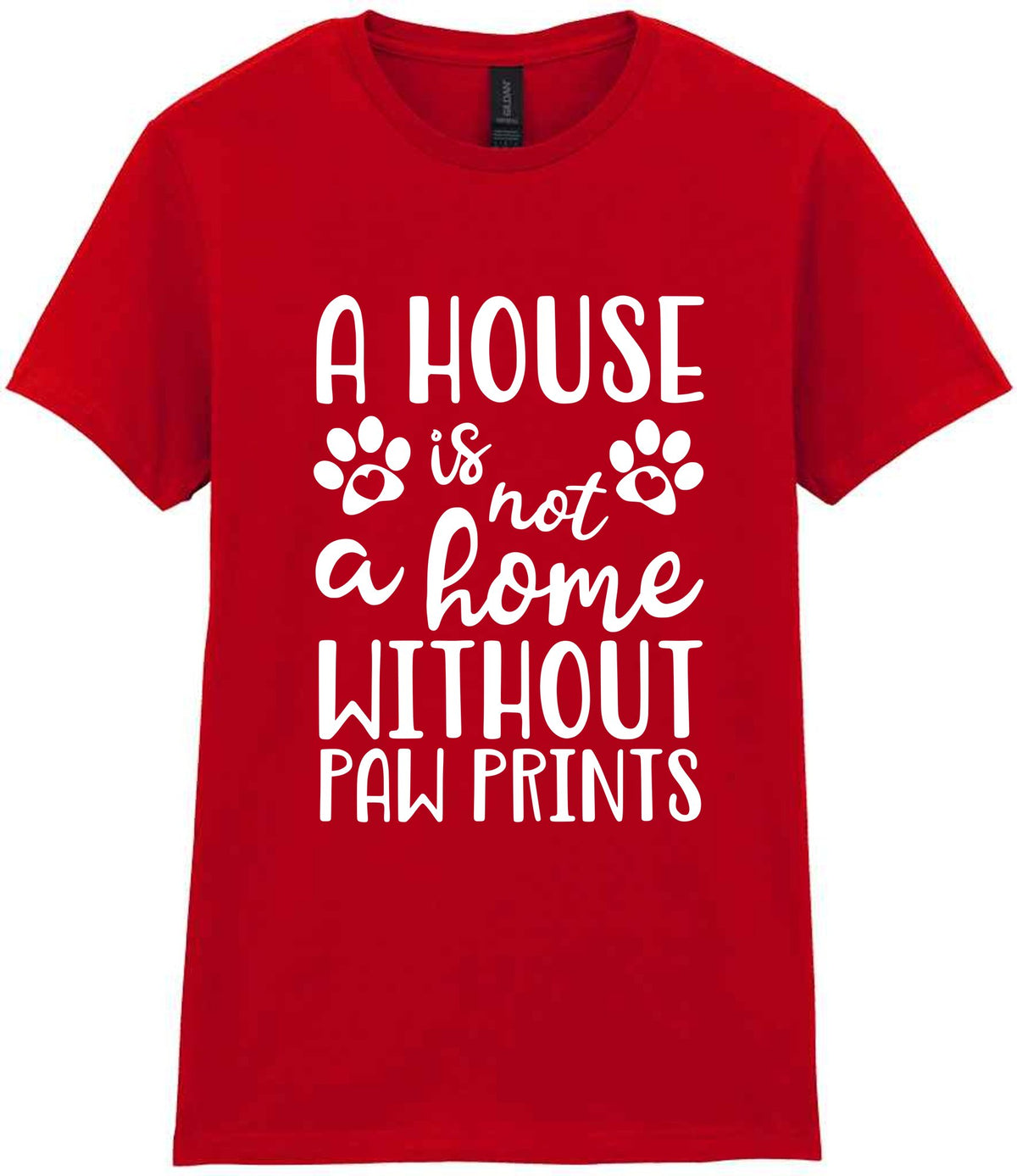 A House Is Not a Home Without Paw Prints t-shirt in red