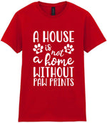 A House Is Not a Home Without Paw Prints t-shirt in red