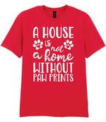 A House Is Not a Home Without Paw Prints t-shirt in red