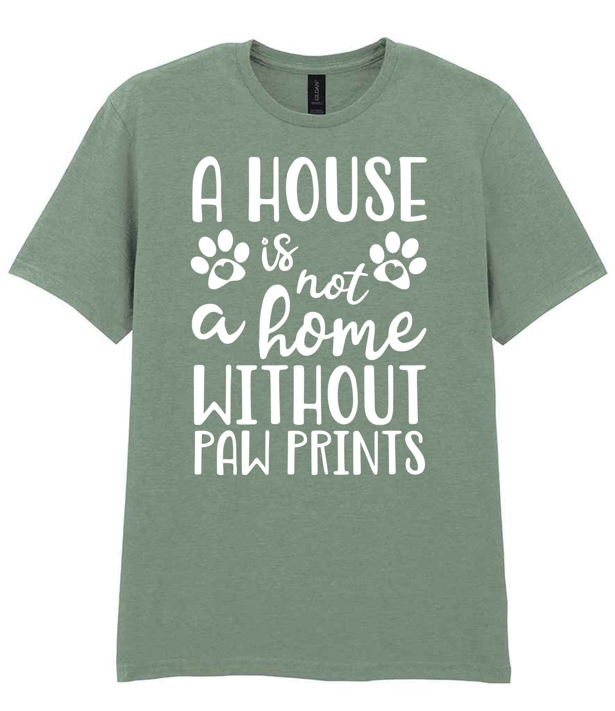 A House Is Not a Home Without Paw Prints t-shirt in sage