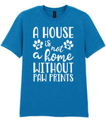 A House Is Not a Home Without Paw Prints t-shirt in sapphire blue