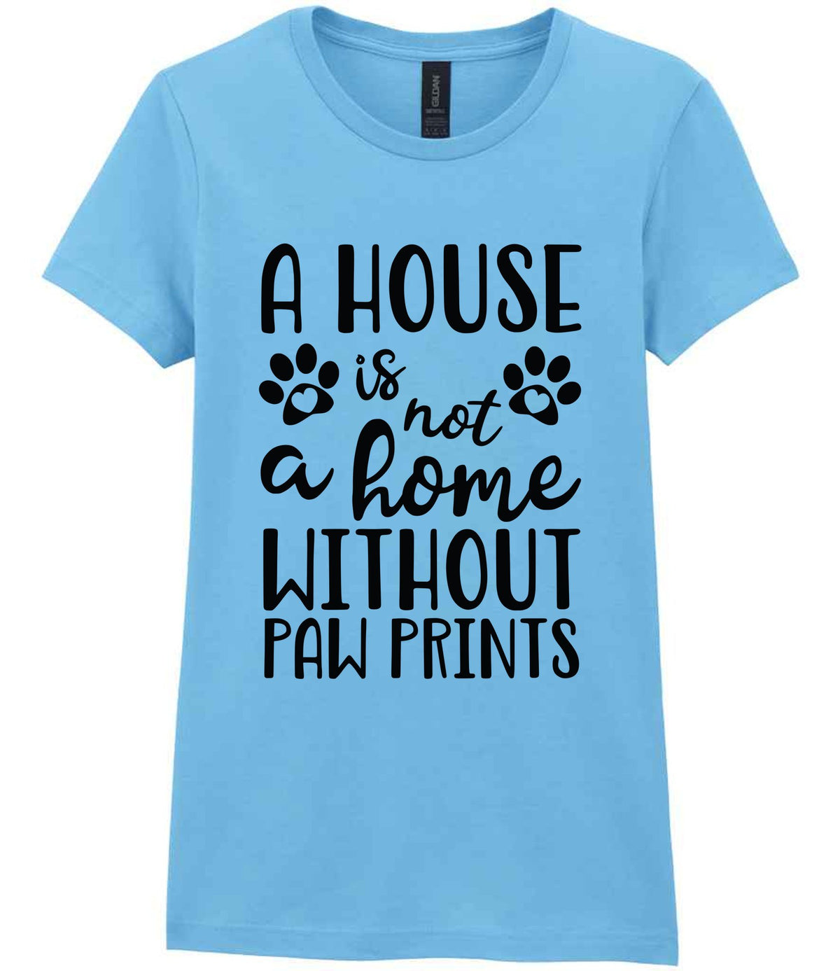 A House Is Not a Home Without Paw Prints t-shirt in sky blue