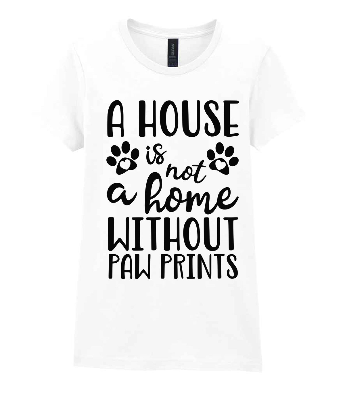 A House Is Not a Home Without Paw Prints t-shirt in white