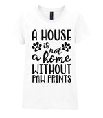 A House Is Not a Home Without Paw Prints t-shirt in white