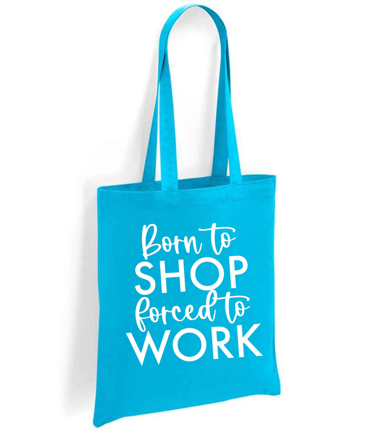 Borntoshopforcedtowork tote bag in turquoise blue