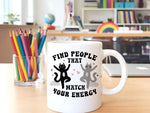 Find People That Match Your Energy standard mug in white