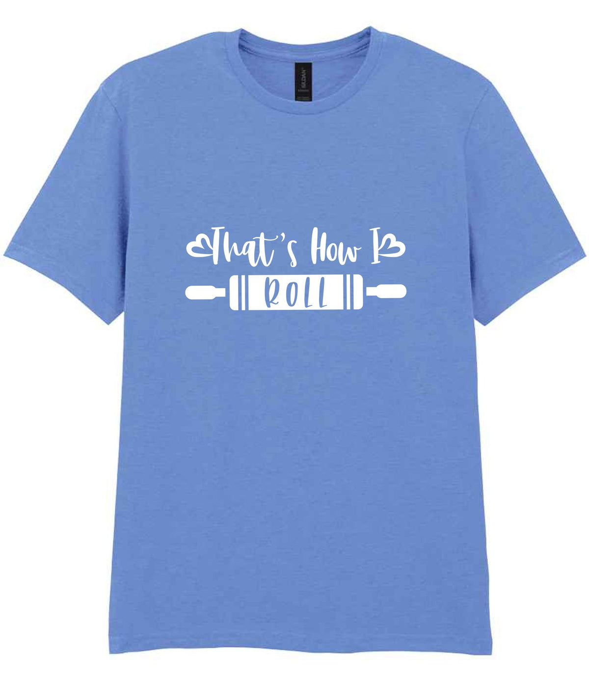 Thats How I Roll t-shirt in carolina blue
