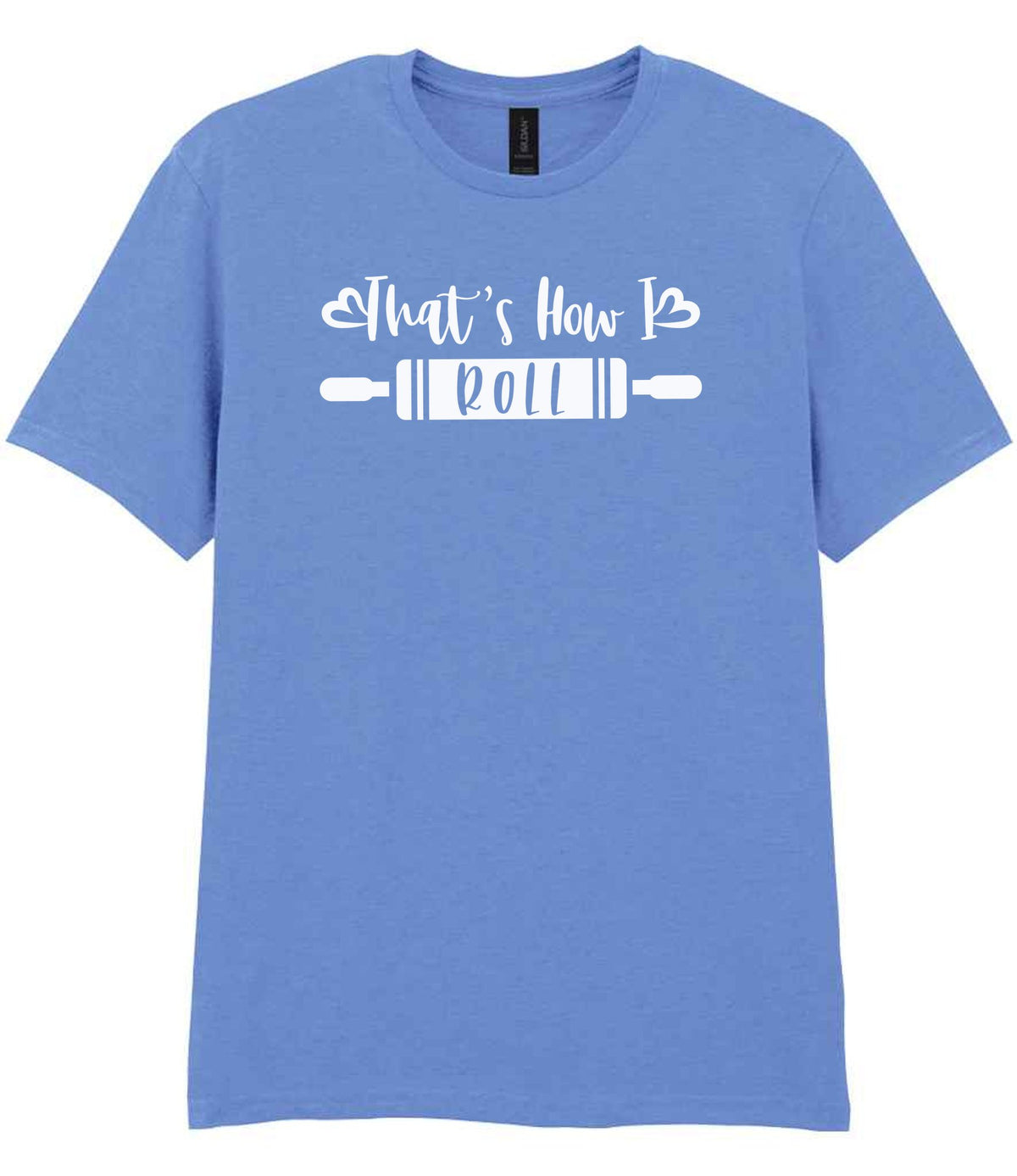 Thats How I Roll t-shirt in carolina blue