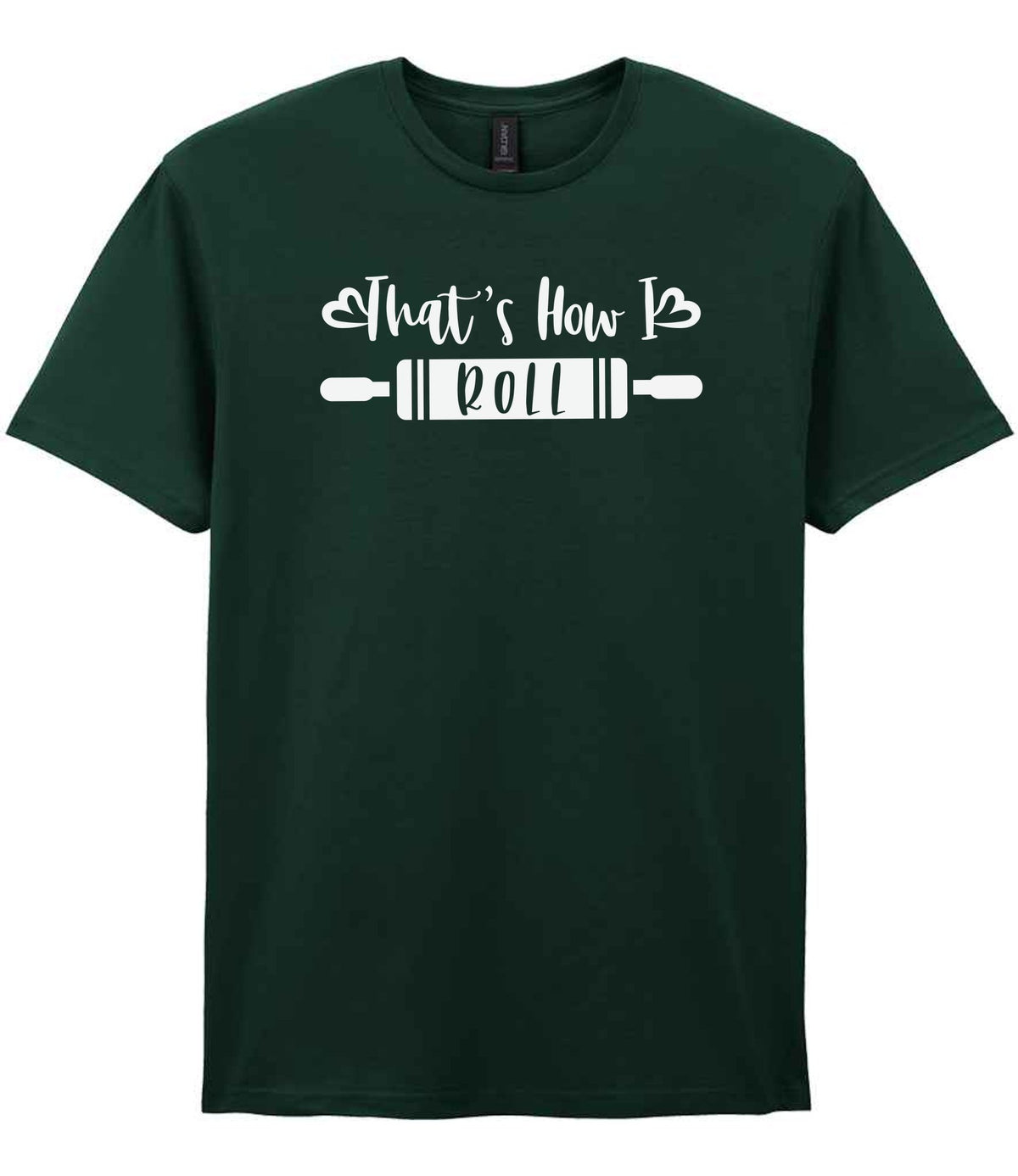 Thats How I Roll t-shirt in forest green