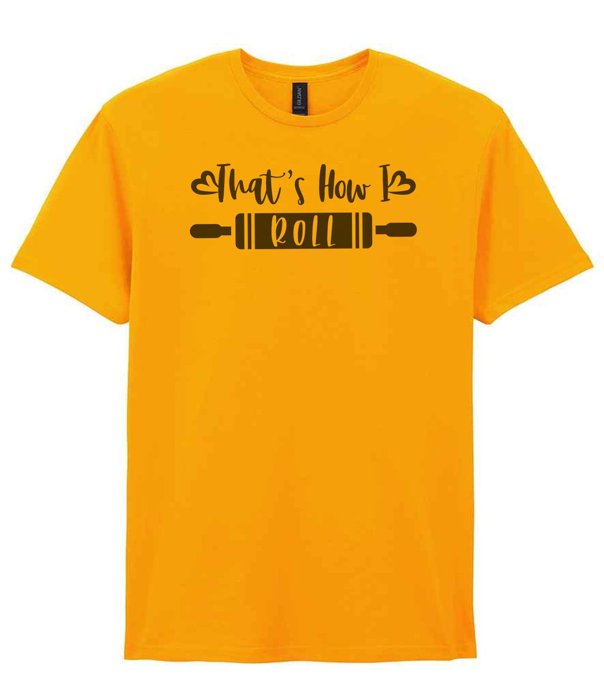 Thats How I Roll t-shirt in gold