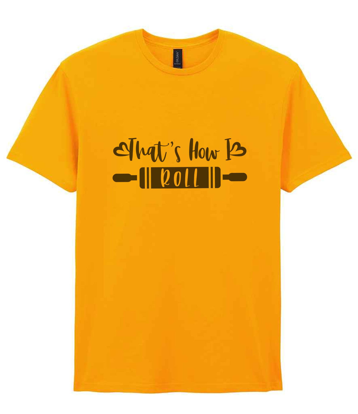 Thats How I Roll t-shirt in gold