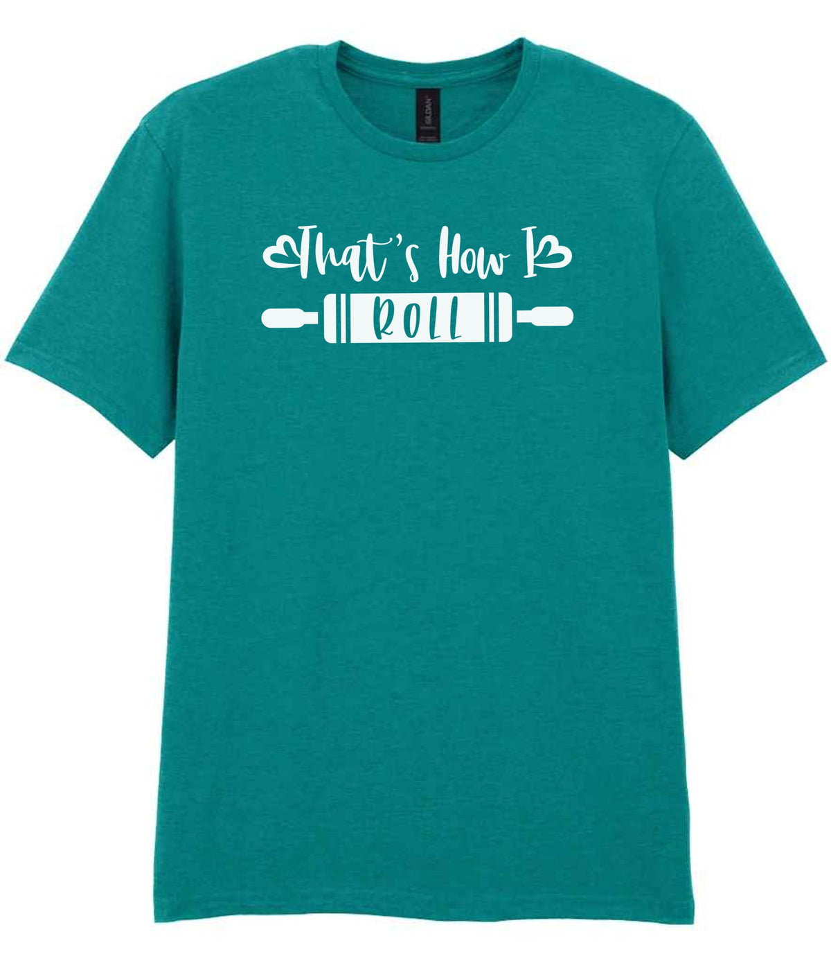 Thats How I Roll t-shirt in jade dome