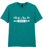 Thats How I Roll t-shirt in jade dome