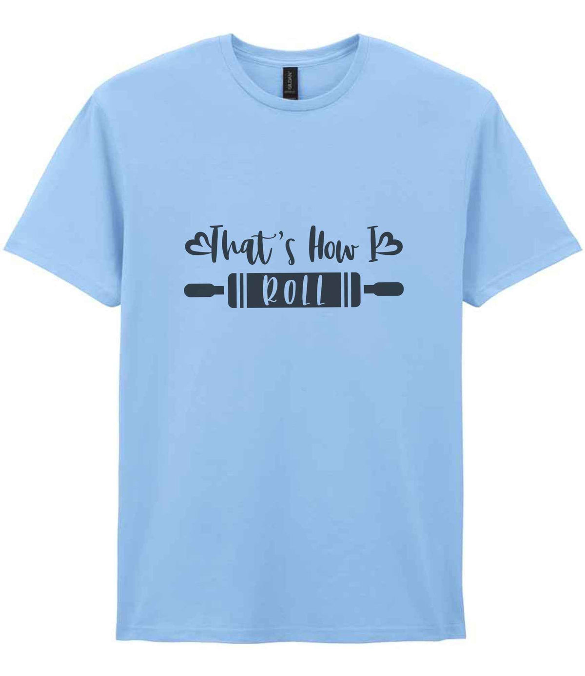 Thats How I Roll – Unisex T-Shirt
