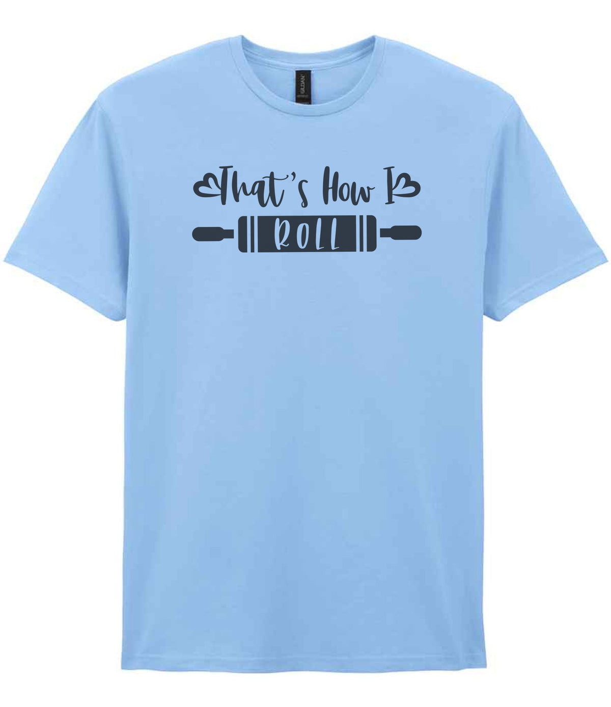 Thats How I Roll t-shirt in light blue
