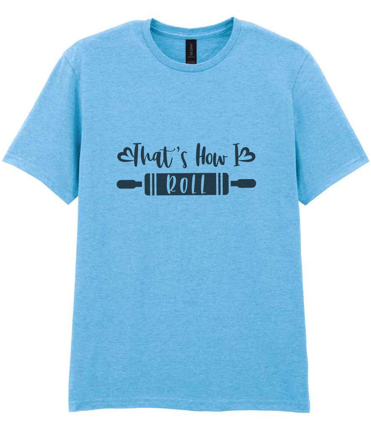 Thats How I Roll – Unisex T-Shirt
