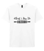 Thats How I Roll t-shirt in white