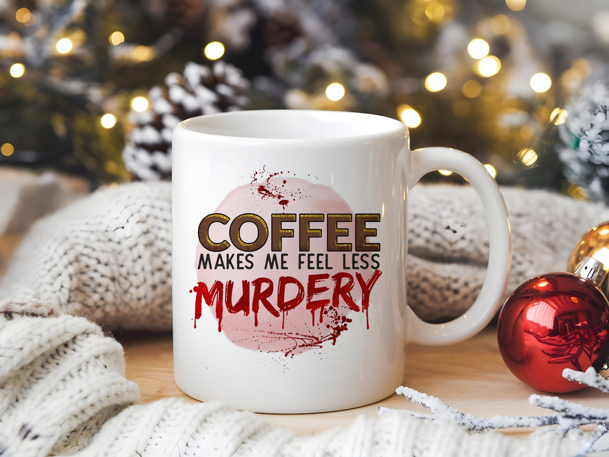 Coffee Makes Me Feel Less Murdery standard mug in white