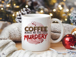 Coffee Makes Me Feel Less Murdery standard mug in white