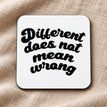 Coaster piece of the Different Does Not Mean Wrong Matching Set: Mug, Coaster & T-shirt in White