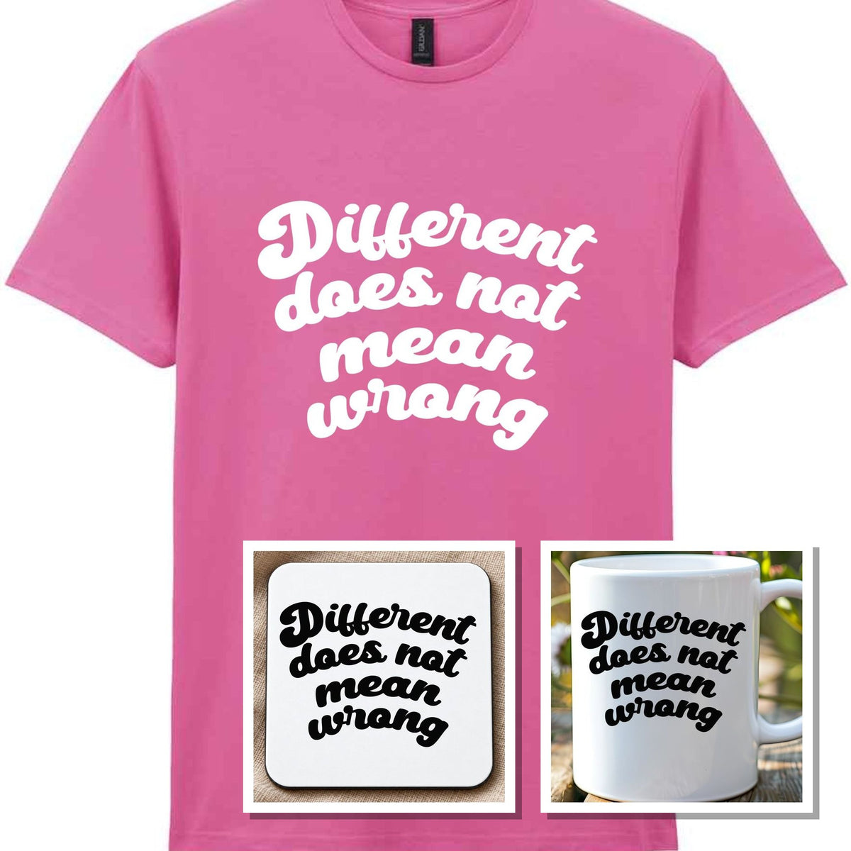 Different Does Not Mean Wrong Matching Set: Mug, Coaster & T-shirt in Azalea