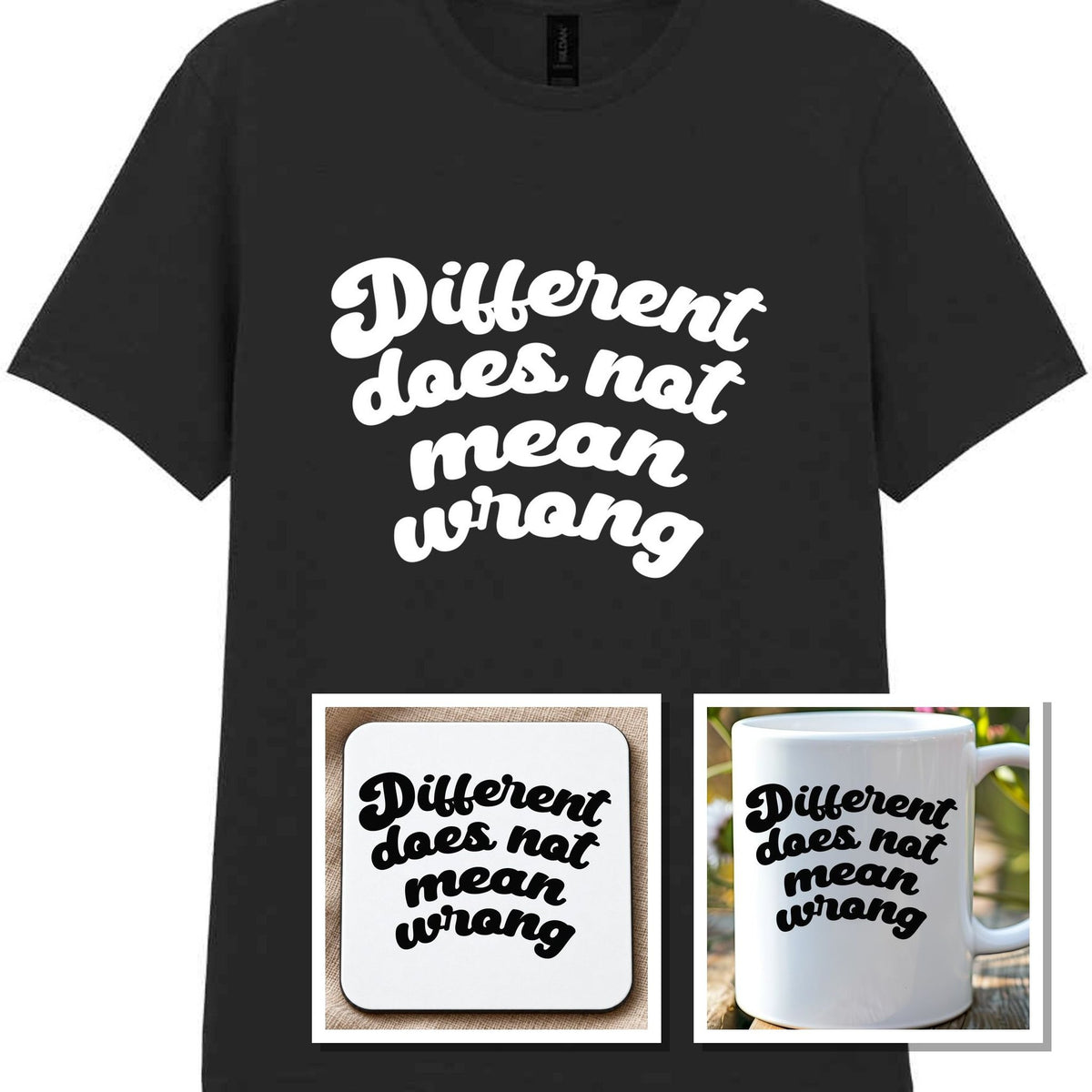 Different Does Not Mean Wrong Matching Set: Mug, Coaster & T-shirt in Black