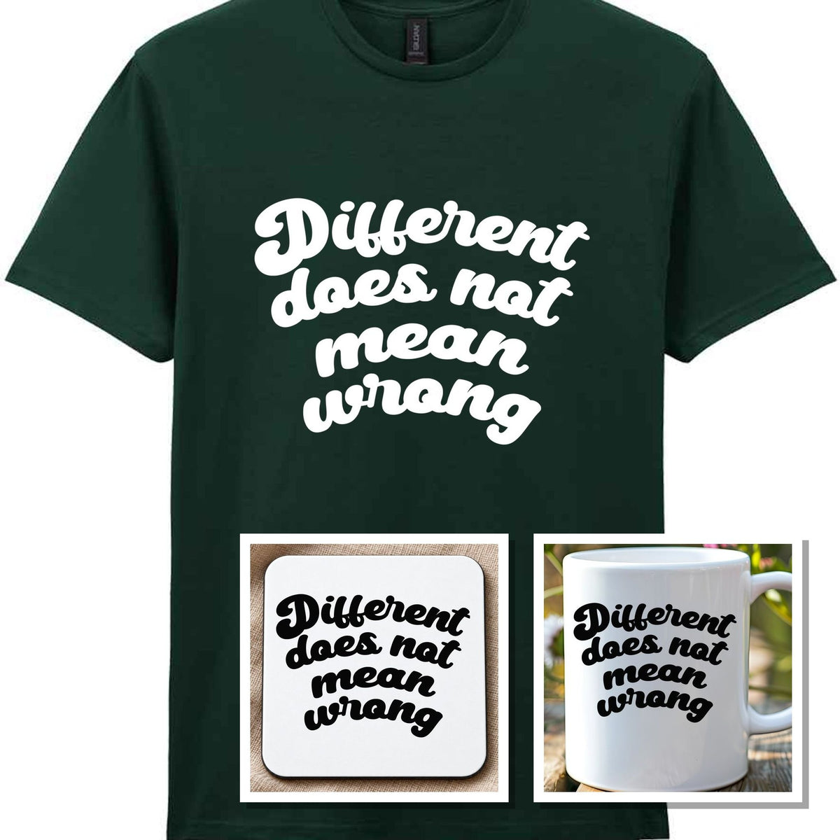 Different Does Not Mean Wrong Matching Set: Mug, Coaster & T-shirt in Forest Green