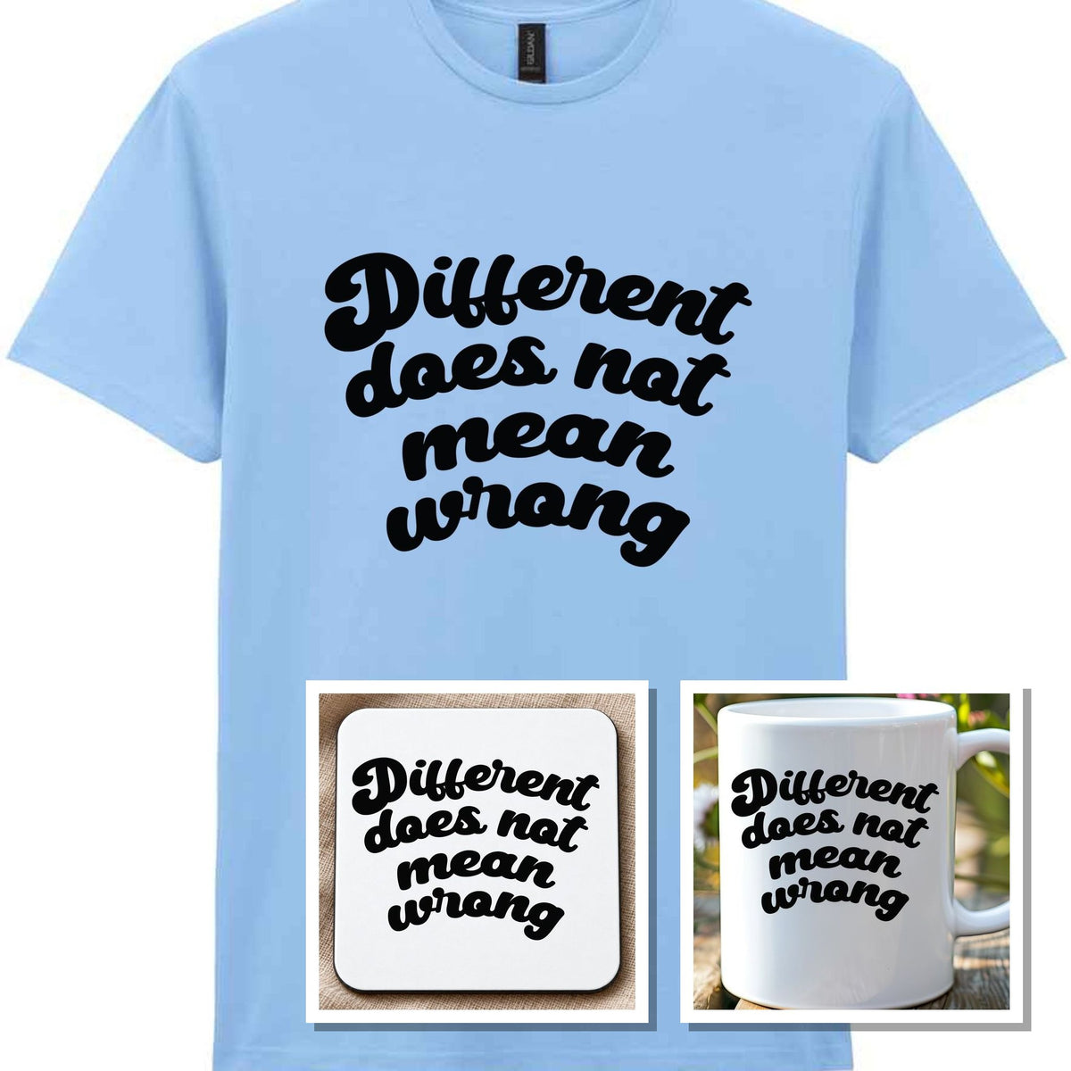 Different Does Not Mean Wrong Matching Set: Mug, Coaster & T-shirt in Light Blue