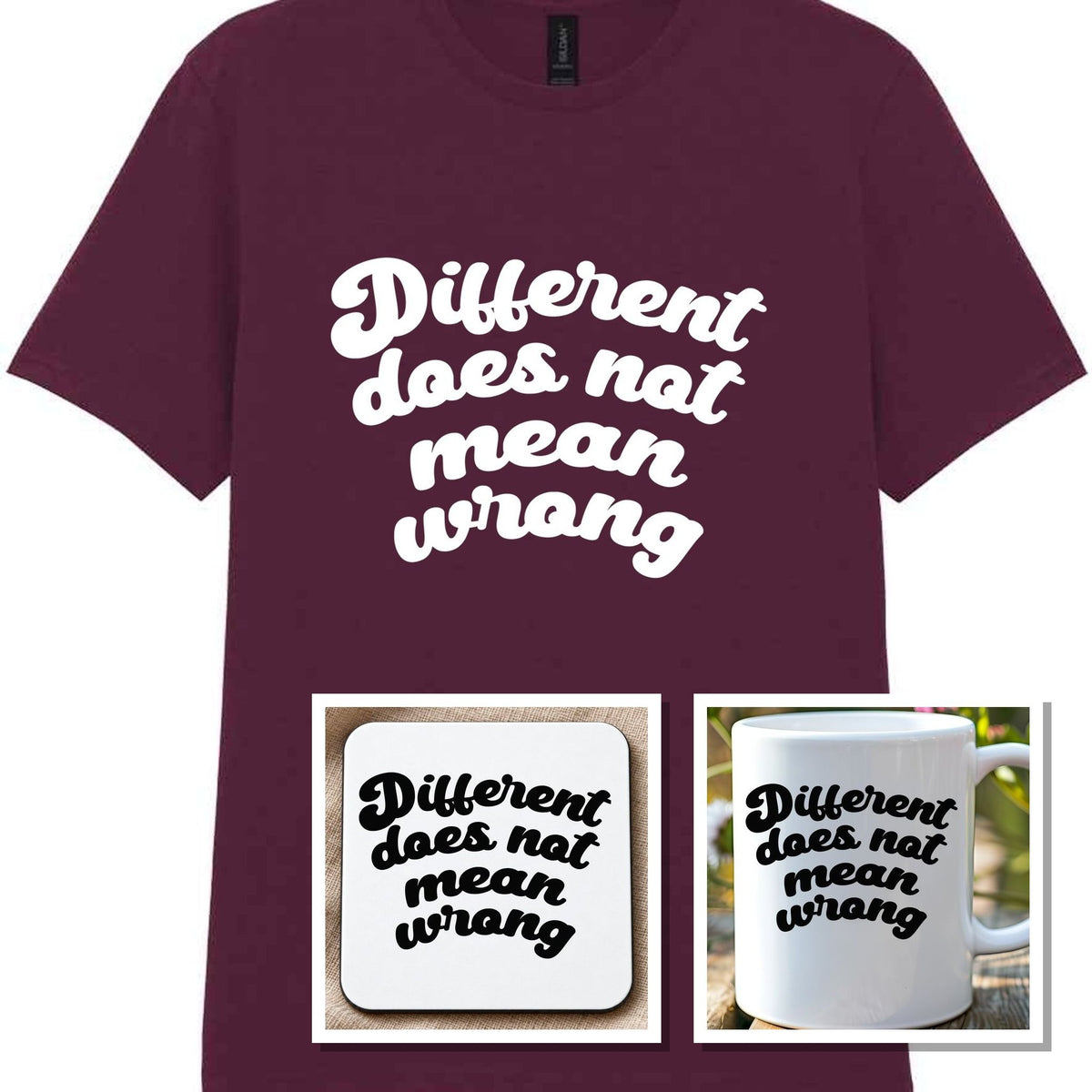 Different Does Not Mean Wrong Matching Set: Mug, Coaster & T-shirt in Maroon