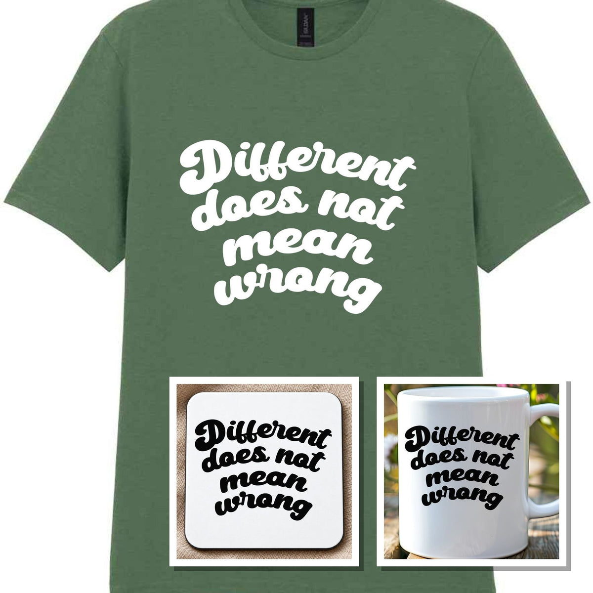 Different Does Not Mean Wrong Matching Set: Mug, Coaster & T-shirt in Military Green