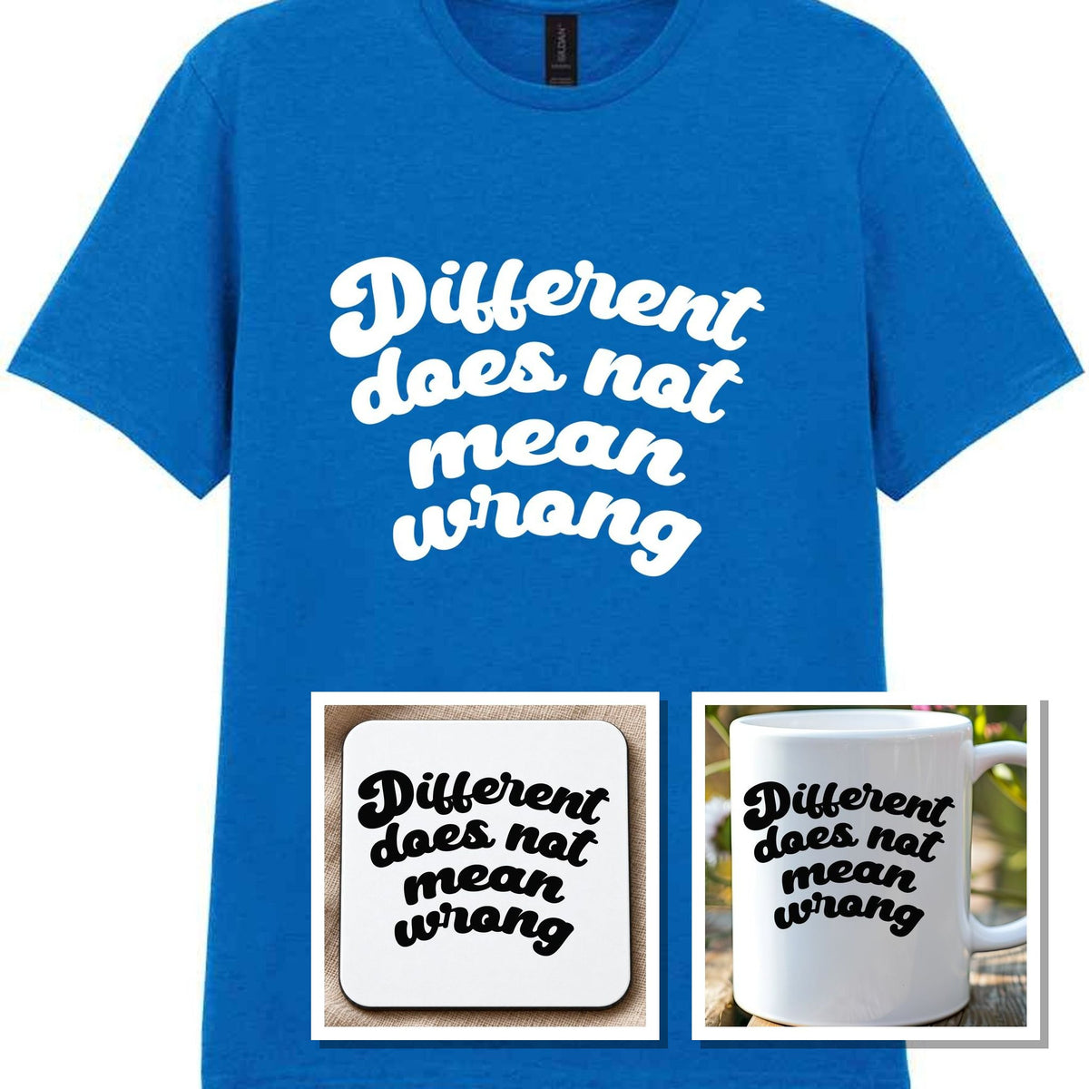 Different Does Not Mean Wrong Matching Set: Mug, Coaster & T-shirt in Royal Blue