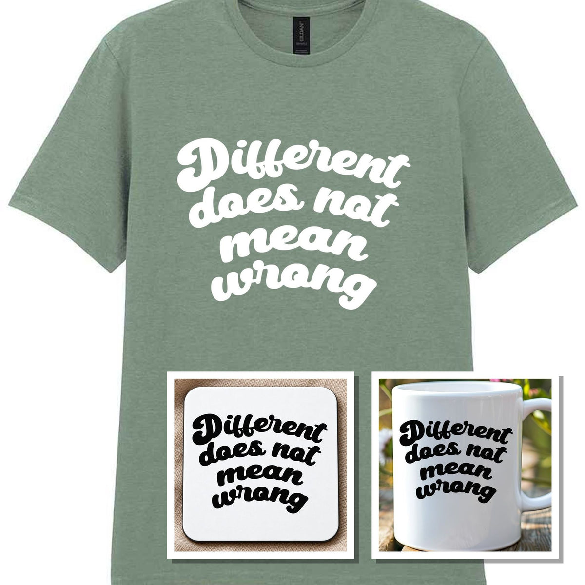 Different Does Not Mean Wrong Matching Set: Mug, Coaster & T-shirt in Sage