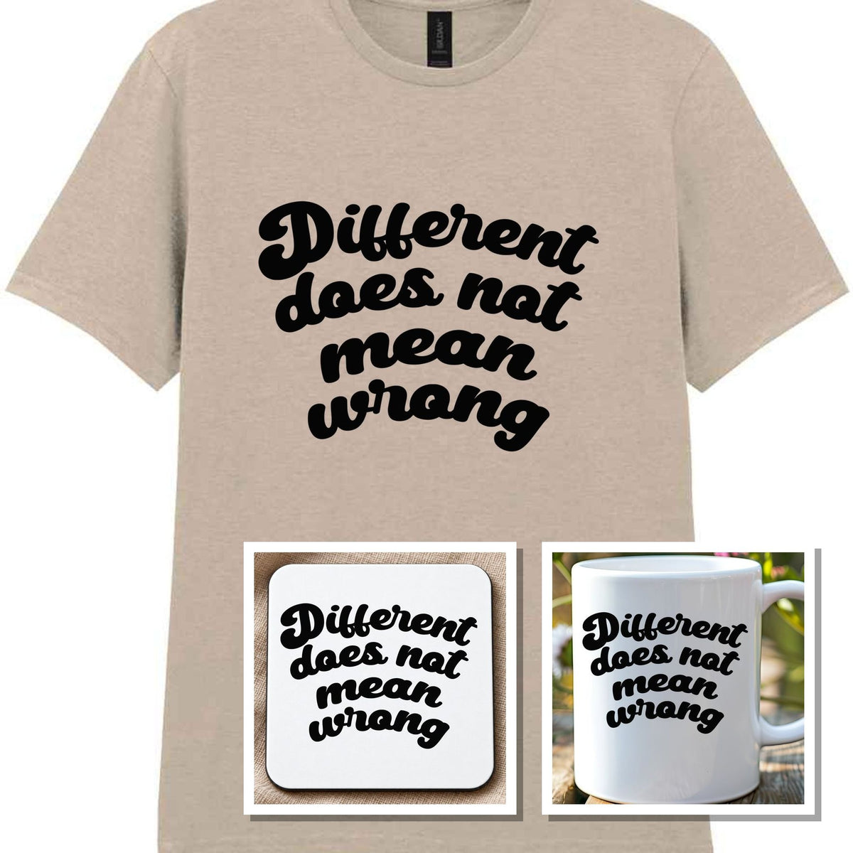 Different Does Not Mean Wrong Matching Set: Mug, Coaster & T-shirt in Sand