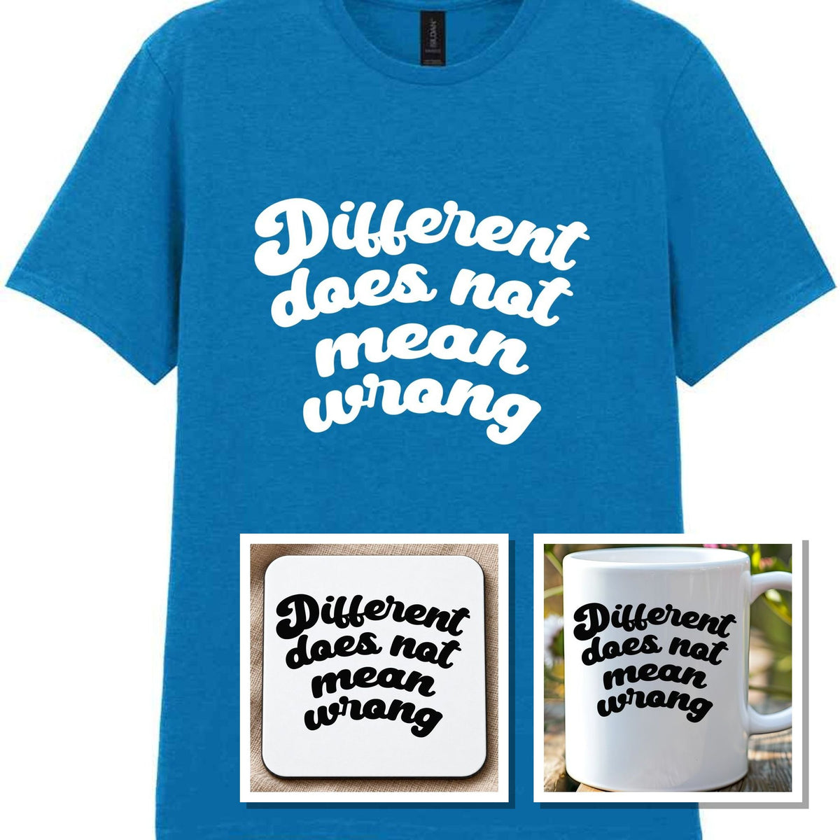 Different Does Not Mean Wrong Matching Set: Mug, Coaster & T-shirt in Sapphire Blue