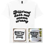 Different Does Not Mean Wrong Matching Set: Mug, Coaster & T-shirt in White