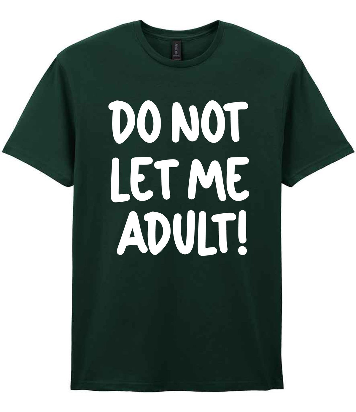 T-shirt piece of the Do Not Let Me Adult! Matching Set with Mug, Coaster & T-shirt in Forest Green