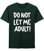 T-shirt piece of the Do Not Let Me Adult! Matching Set with Mug, Coaster & T-shirt in Forest Green
