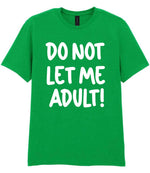 T-shirt piece of the Do Not Let Me Adult! Matching Set with Mug, Coaster & T-shirt in Irish Green