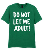 T-shirt piece of the Do Not Let Me Adult! Matching Set with Mug, Coaster & T-shirt in Kelly Green
