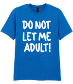 T-shirt piece of the Do Not Let Me Adult! Matching Set with Mug, Coaster & T-shirt in Royal Blue