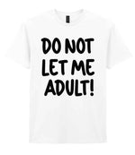 T-shirt piece of the Do Not Let Me Adult! Matching Set with Mug, Coaster & T-shirt in White