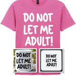 Do Not Let Me Adult! Matching Set with Mug, Coaster & T-shirt in Azalea