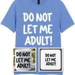 Do Not Let Me Adult! Matching Set with Mug, Coaster & T-shirt in Carolina Blue