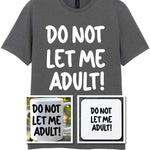 Do Not Let Me Adult! Matching Set with Mug, Coaster & T-shirt in Charcoal