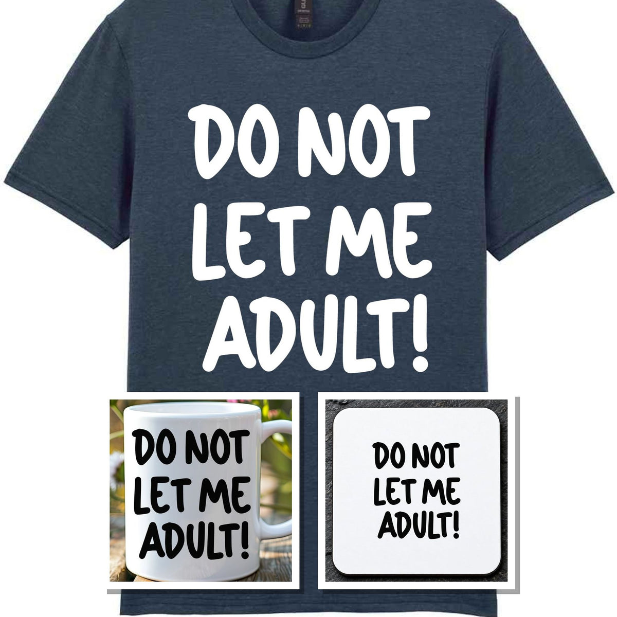 Do Not Let Me Adult! Matching Set with Mug, Coaster & T-shirt in Dark Heather