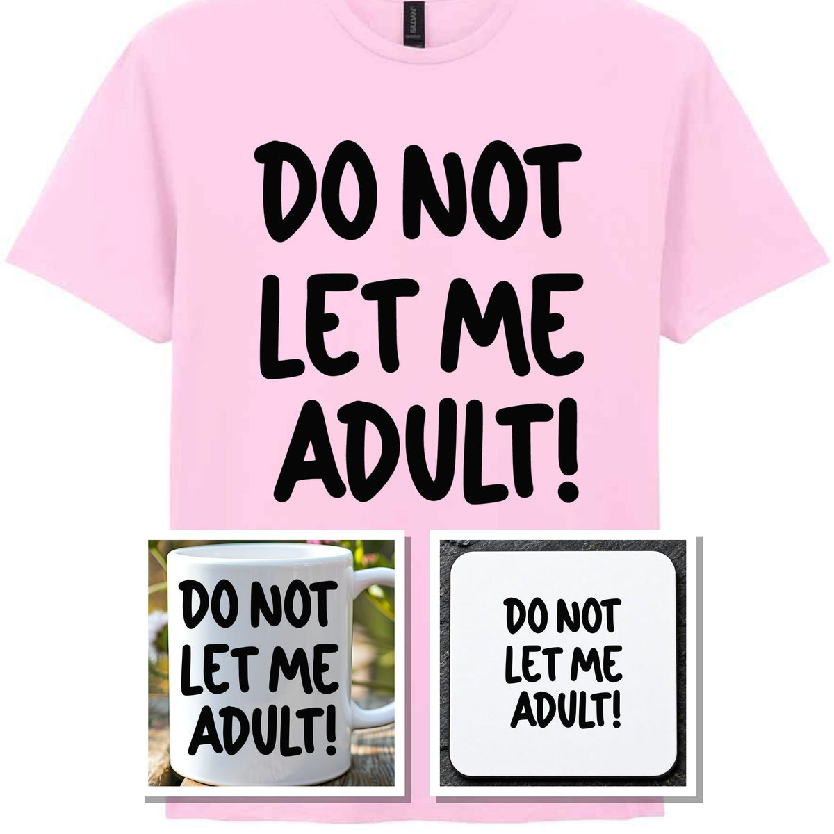 Do Not Let Me Adult! Matching Set with Mug, Coaster & T-shirt in Light Pink