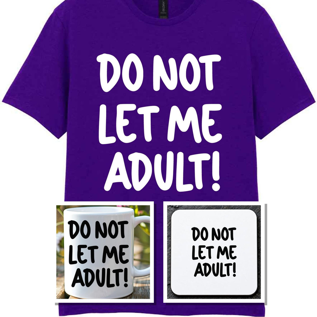 Do Not Let Me Adult! Matching Set with Mug, Coaster & T-shirt in Purple