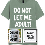Do Not Let Me Adult! Matching Set with Mug, Coaster & T-shirt in Sage
